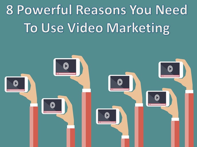 8 Powerful Reasons You Need to Use Video Marketing