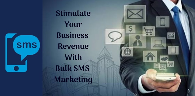 Stimulate Your Business Revenue With Bulk SMS Marketing