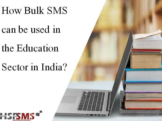 How Bulk SMS Can Be Used In The Education Sector In India?
