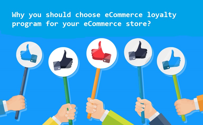 Why you should choose eCommerce Loyalty Program for Your eCommerce Store?