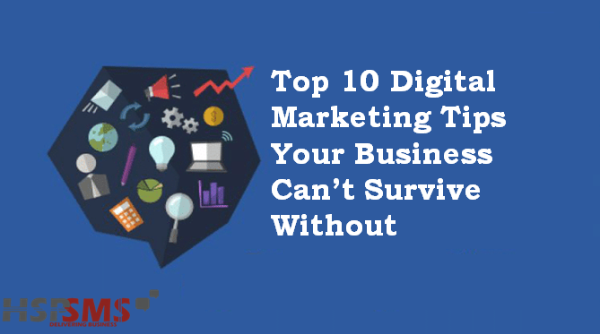 Top 10 Digital Marketing Tips Your Business Can’t Survive Without