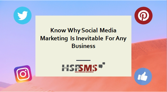 Know Why Social Media Marketing Is Inevitable For Any Business