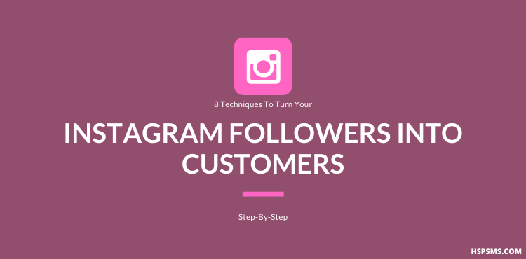 8 Techniques To Turn Your Instagram Followers Into Customers