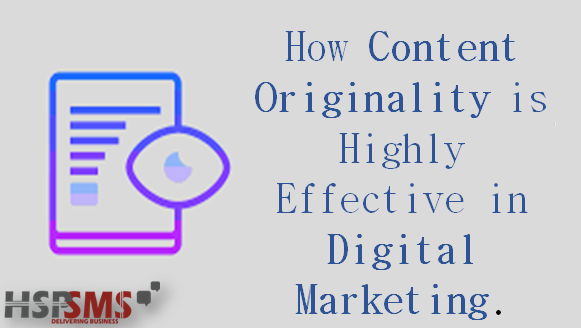 How Content Originality is Highly Effective in Digital Marketing