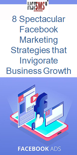 8 Spectacular Facebook Marketing Strategies that Invigorate Business Growth